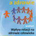 Wpływ relacji na&nbsp;zdrowie człowieka